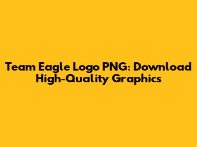 Team Eagle Logo PNG: Download High-Quality Graphics