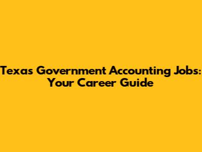 Texas Government Accounting Jobs: Your Career Guide