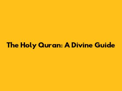 The Holy Quran: A Divine Guide