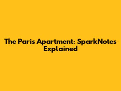 The Paris Apartment: SparkNotes Explained