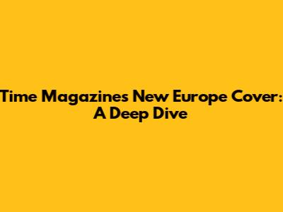 Time Magazine's 'New Europe' Cover: A Deep Dive