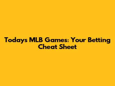 Today's MLB Games: Your Betting Cheat Sheet