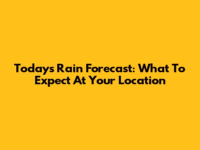 Today's Rain Forecast: What To Expect At Your Location