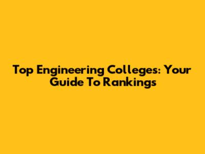 Top Engineering Colleges: Your Guide To Rankings