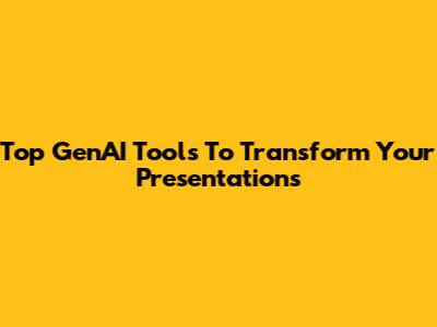 Top GenAI Tools To Transform Your Presentations