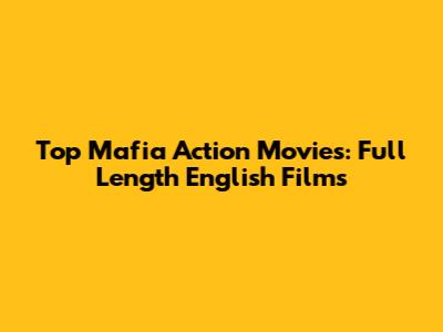 Top Mafia Action Movies: Full Length English Films