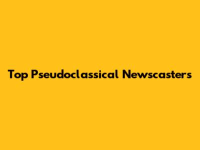 Top Pseudoclassical Newscasters