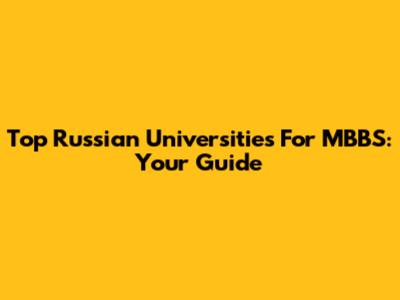 Top Russian Universities For MBBS: Your Guide