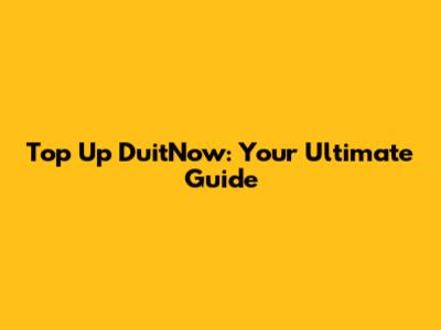 Top Up DuitNow: Your Ultimate Guide