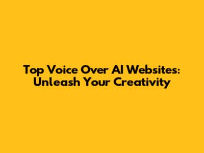 Top Voice Over AI Websites: Unleash Your Creativity