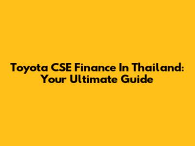 Toyota CSE Finance In Thailand: Your Ultimate Guide