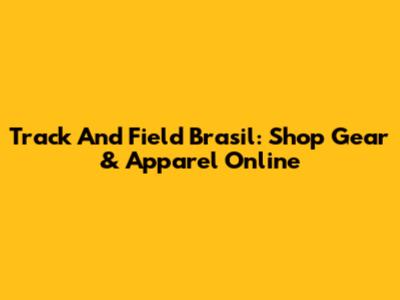 Track And Field Brasil: Shop Gear & Apparel Online