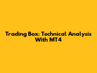 Trading Box: Technical Analysis With MT4