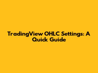 TradingView OHLC Settings: A Quick Guide