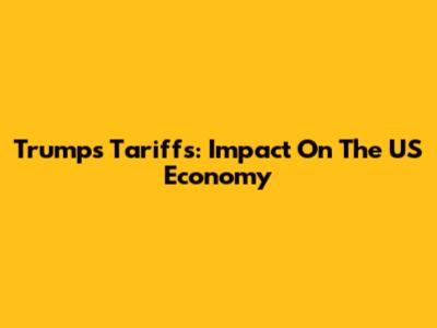 Trump's Tariffs: Impact On The US Economy