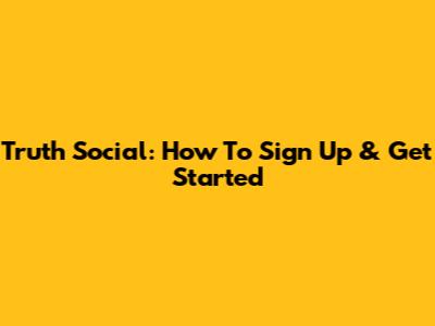 Truth Social: How To Sign Up & Get Started