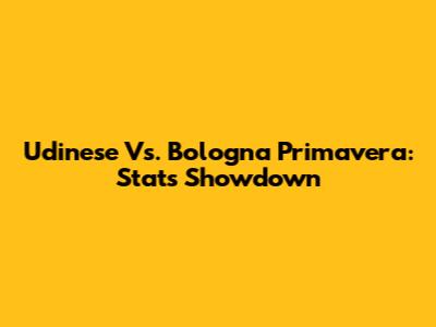 Udinese Vs. Bologna Primavera: Stats Showdown