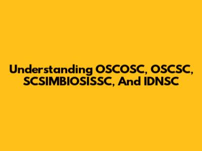 Understanding OSCOSC, OSCSC, SCSIMBIOSISSC, And IDNSC