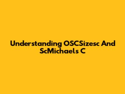 Understanding OSCSizesc And ScMichaels C