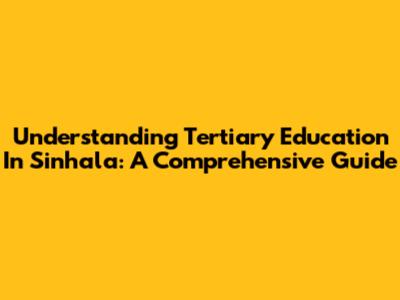 Understanding Tertiary Education In Sinhala: A Comprehensive Guide