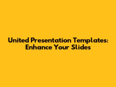 United Presentation Templates: Enhance Your Slides