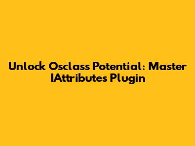 Unlock Osclass Potential: Master IAttributes Plugin