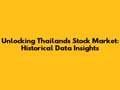 Unlocking Thailand's Stock Market: Historical Data Insights