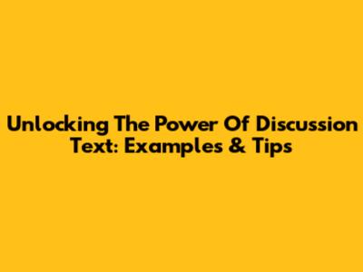 Unlocking The Power Of Discussion Text: Examples & Tips