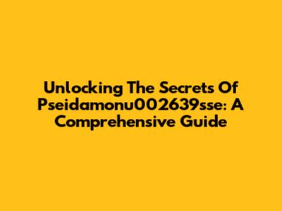 Unlocking The Secrets Of Pseidamonu002639sse: A Comprehensive Guide