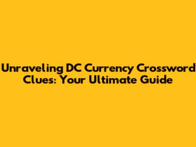 Unraveling DC Currency Crossword Clues: Your Ultimate Guide