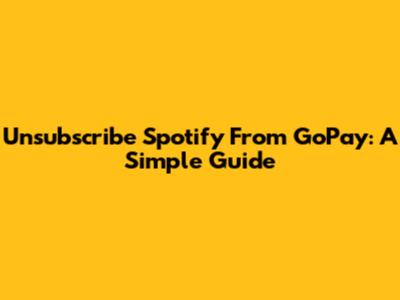 Unsubscribe Spotify From GoPay: A Simple Guide
