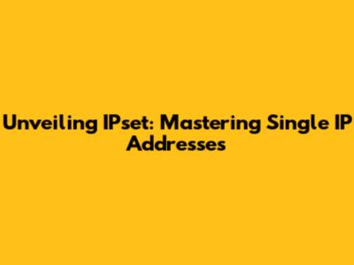 Unveiling IPset: Mastering Single IP Addresses
