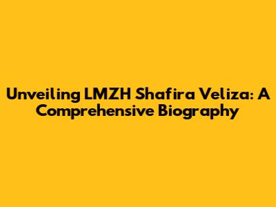 Unveiling LMZH Shafira Veliza: A Comprehensive Biography
