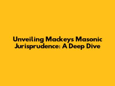 Unveiling Mackey's Masonic Jurisprudence: A Deep Dive