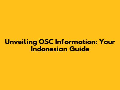 Unveiling OSC Information: Your Indonesian Guide