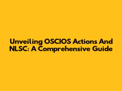 Unveiling OSCIOS Actions And NLSC: A Comprehensive Guide