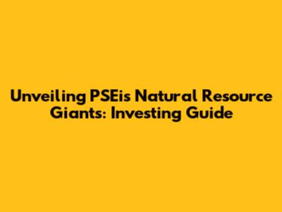 Unveiling PSEi's Natural Resource Giants: Investing Guide