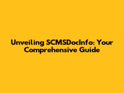 Unveiling SCMSDocInfo: Your Comprehensive Guide