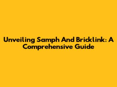 Unveiling Samph And Bricklink: A Comprehensive Guide