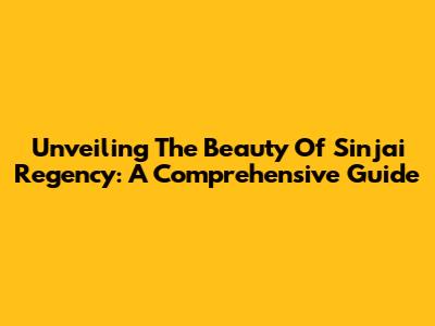 Unveiling The Beauty Of Sinjai Regency: A Comprehensive Guide