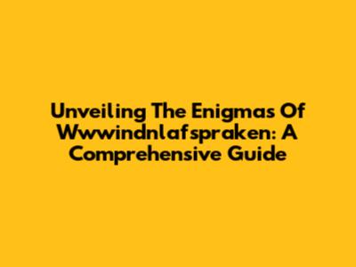 Unveiling The Enigmas Of Wwwindnlafspraken: A Comprehensive Guide