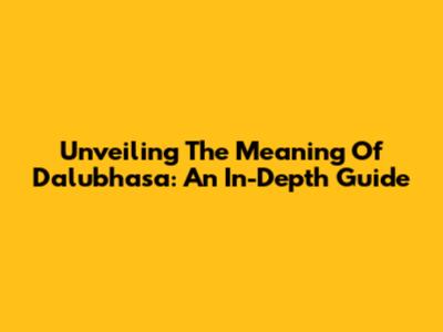 Unveiling The Meaning Of Dalubhasa: An In-Depth Guide