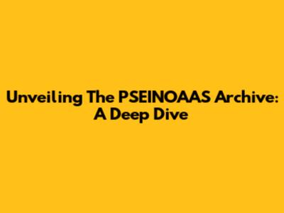 Unveiling The PSEINOAAS Archive: A Deep Dive