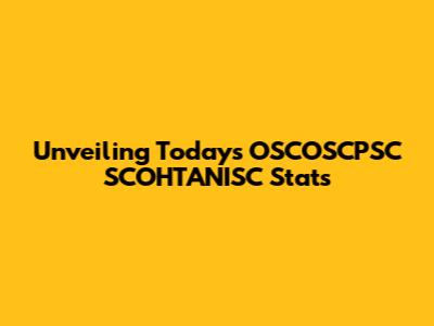 Unveiling Today's OSCOSCPSC SCOHTANISC Stats