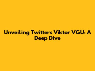 Unveiling Twitter's Viktor VGU: A Deep Dive