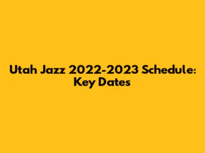 Utah Jazz 2022-2023 Schedule: Key Dates