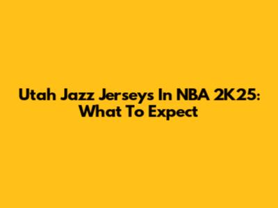 Utah Jazz Jerseys In NBA 2K25: What To Expect