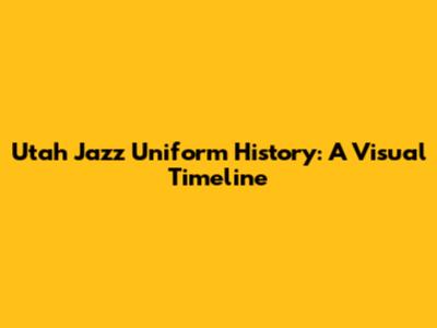 Utah Jazz Uniform History: A Visual Timeline