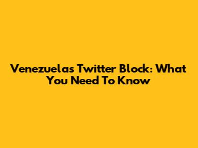 Venezuela's Twitter Block: What You Need To Know