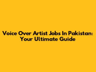 Voice Over Artist Jobs In Pakistan: Your Ultimate Guide